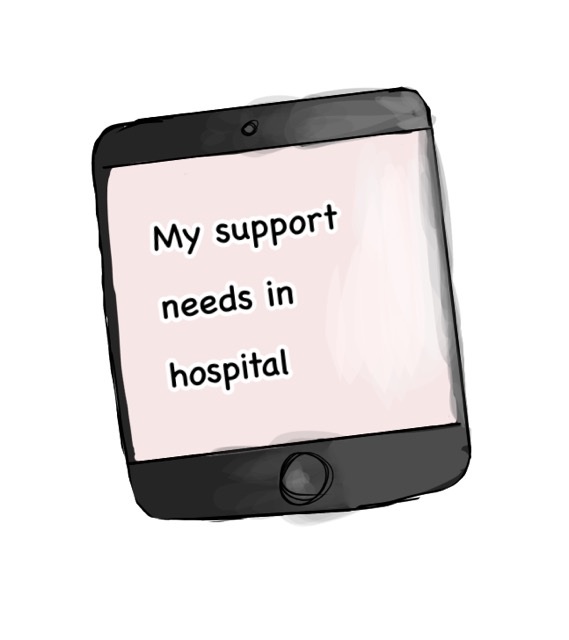 Drawing of an electronic device that reads "My support needs in hospital"