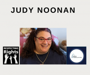 Image of Judy Noonan in the center. The name Judy Noonan is the heading text at the top. Respecting Rights logo on the bottom left and ARCH's logo on the bottom right.