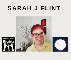 Image of Sarah J Flint in the center. The name Sarah J Flint is the heading text at the top. Respecting Rights logo on the bottom left and ARCH's logo on the bottom right.
